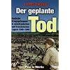 Der geplante Tod: Deutsche Kriegsgefangene in amerikanischen und franz�sischen Lagern 1945-1946