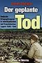 Der geplante Tod: Deutsche Kriegsgefangene in amerikanischen und franz�sischen Lagern 1945-1946