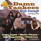 Click here to buy High Enough and Other Hits by Damn Yankees .