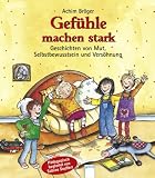 Gef�hle machen stark: Geschichten von Mut, Selbstbewusstsein und Vers�hnung - Achim Br�ger