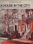 A house in the city; a guide to buying and renovating old row houses