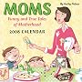 Moms: Funny and True Tales of Motherhood 2008 Day-to-Day Calendar