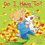 Do I Have To?: Kids Talk About Responsibility (Kids Talk)