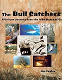 THE BULL CATCHERS: A Unique Journey Into the Wild Heart of Oz