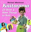 Knitorama: 25 Great & Glam Things to Knit