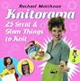 Knitorama: 25 Great & Glam Things to Knit
