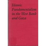 IslamicFundamentalismintheWestBankandGaza:MuslimBrotherhoodandIslamicJihad(IndianaSeriesinArabandIslamicStudies)
