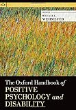 The Oxford handbook of positive psychology and disability