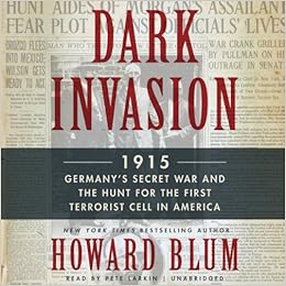 Germany's Secret War and the Hunt for the First Terrorist Cell in America  - Howard Blum