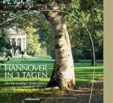 Hannover in 3 Tagen: Ein kurzweiliger Kulturf�hrer