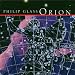 , Philip glass  orion