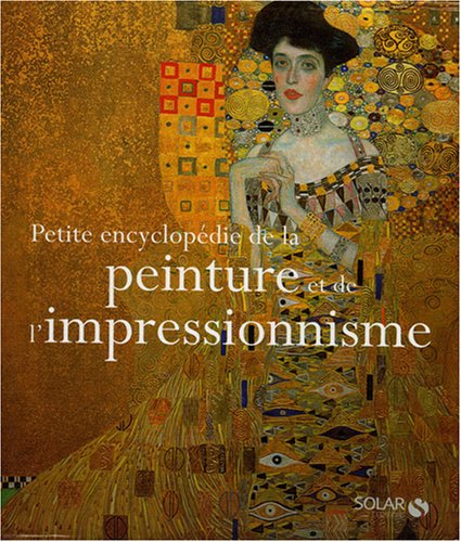 Petite encyclopédie de la peinture et de l impressionnisme : 2 volumes