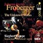 Froberger: The Unknown Works