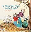 It Must Be Nice To Be Little