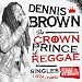 The Crown Prince Of Reggae : Singles 1972-1985