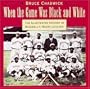 When the Game Was Black and White: The Illustrated History of Baseball's Negro Leagues