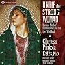 Untie the Strong Woman: Blessed Mother's Immaculate Love for the Wild Soul