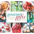Gourmet Gifts: 100 Delicious Recipes for Every Occasion to Make Yourself and Wrap with Style Best Price