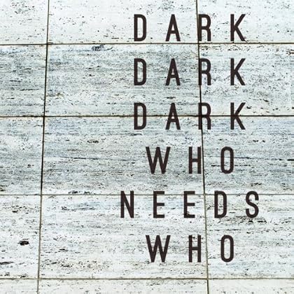 Dark Dark Dark