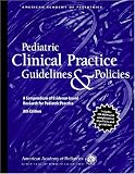 Pediatric Clinical Practice Guidelines and Policies: A Compendium of Evidence-based Research for Pediatric Practice (Pediatric Clinical Practice Guidelines Policies)