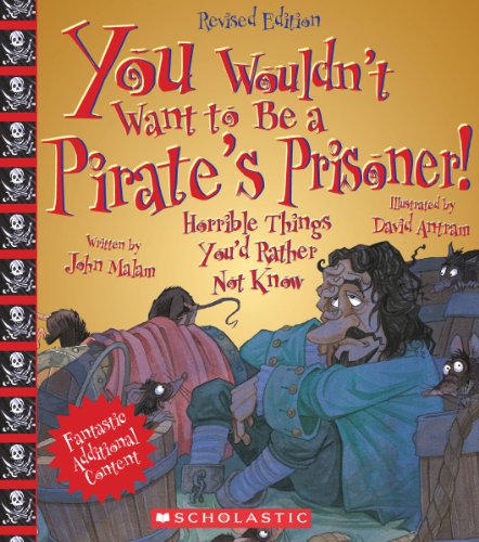 You Wouldn't Want to Be a Pirate's Prisoner! (Revised Edition) (You Wouldn't Want to…: History of the World)