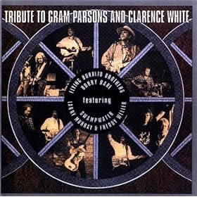 Tribute To Gram Parsons And Clarence White