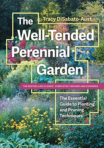 The Well-Tended Perennial Garden: The Essential Guide to Planting and Pruning Techniques, Third Edition