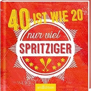 40 ist wie 20 -- nur viel spritziger!