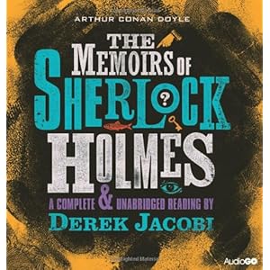 The Memoirs of Sherlock Holmes: A Complete and Unabridged Reading by Derek Jacobi