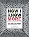 Now I Know More: The Revealing Stories Behind Even More of the World's Most Interesting Facts (Now I Know Series)