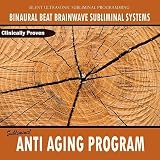 Binaural Beat Brainwave Subliminal Systems Subliminal Anti Aging Program - Binaural Beat Brainwave Subliminal Systems