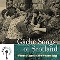 Gaelic Songs of Scotland: Women at Work (Alan Lomax)