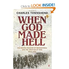When God Made Hell: The British Invasion of Mesopotamia and the Creation of Iraq, 1914-1921