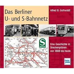 Das Berliner U- und S-Bahnnetz: Eine Geschichte in Streckenpl�nen von 1888 bis heute