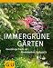 Immergr&uuml;ne G&auml;rten: Ganzj&auml;hrige Pracht mit Rhododendron, Buchs & Co (GU Gro&szlig;e Gartenratgeber)