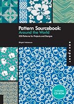 Pattern Sourcebook: Around the World: 250 Patterns for Projects and Designs Pattern Sourcebook: Around the World: 250 Patterns for Projects and Designs