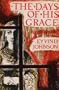 The days of His Grace;: A novel