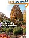 Ein Garten f�r alle Jahreszeiten: Kunstvoll, inspirierend, �berraschend