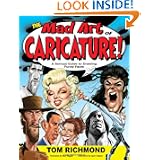 The Mad Art of Caricature!: A Serious Guide to Drawing Funny Faces by Tom Richmond