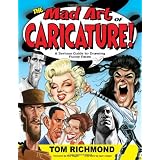 The Mad Art of Caricature!: A Serious Guide to Drawing Funny Faces ~ Tom Richmond