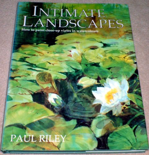 Intimate Landscapes: How to Paint Close-Up Views 