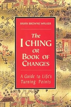 the i ching. or book of changes - brian browne walker