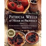 patricia wells at home in provence recipes inspired by her farmhouse in france