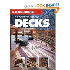 The Complete Guide to Decks: A Step-by-step Manual for Building Decks (Black & Decker Outdoor Home)