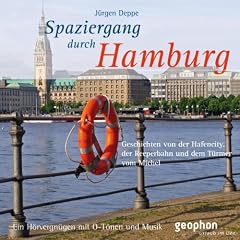 Spaziergang durch Hamburg: Ein H�rvergn�gen mit O-T�nen und Musik