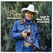 Used To Want To Be A Cowboy / Thirty Dollar Cowboy