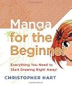 Manga for the Beginner: Everything You Need to Start Drawing Right Away! by Christopher Hart
