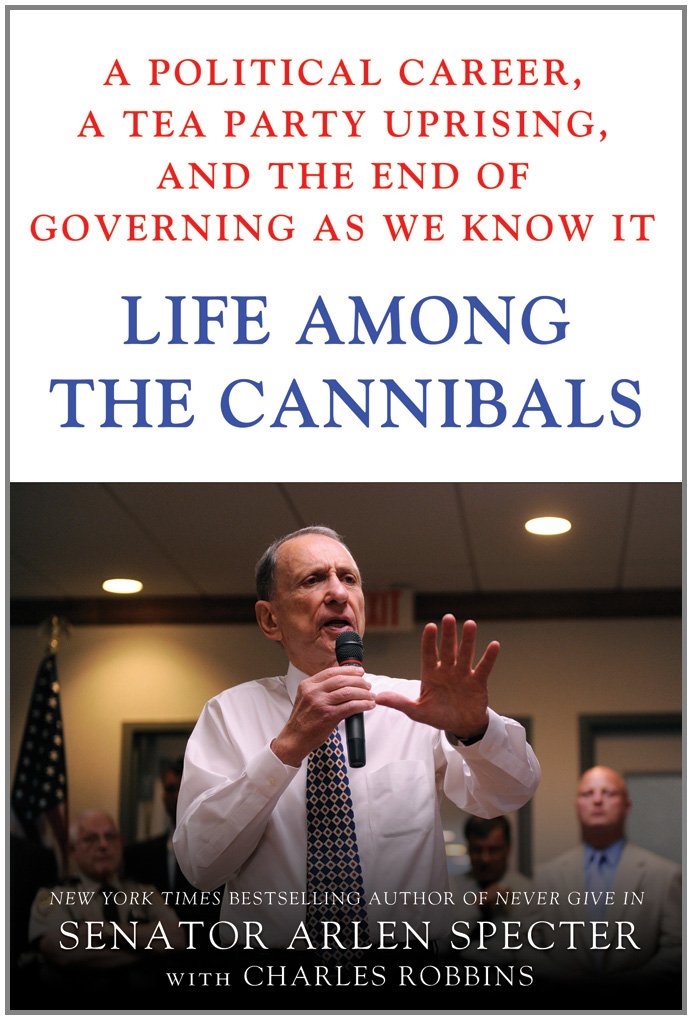 Life Among the Cannibals: A Political Career, a Tea Party Uprising ... Life Among the Cannibals: A Political Career, a Tea Party Uprising ...