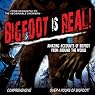 Bigfoot Is Real!: Sasquatch to the Abominable Snowman
