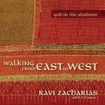 Walking from East to West: God in the Shadows | Ravi Zacharias
